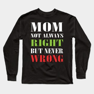 Mom Not Always Right But Never Wrong Mother Knows Best Funny Long Sleeve T-Shirt